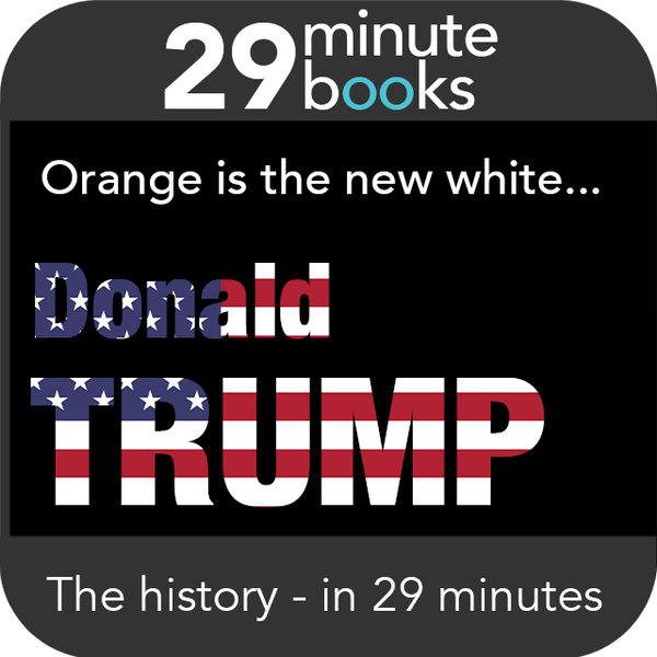 Donald Trump - The History - Orange is the new white