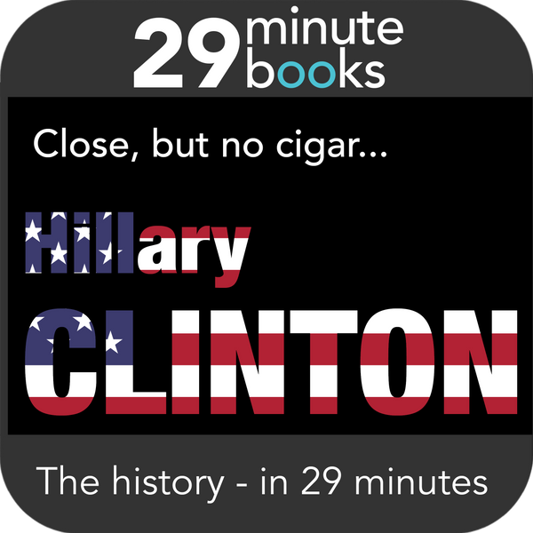 Hillary Clinton - The History - Close, but no cigar